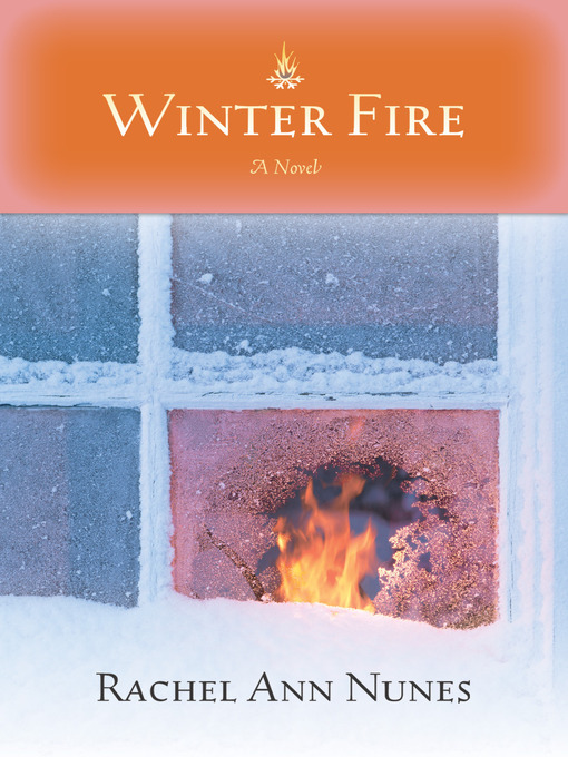 Title details for Winter Fire by Rachel Ann Nunes - Available